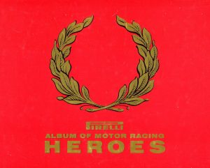 Pirelli Album of Motor Racing Heroes