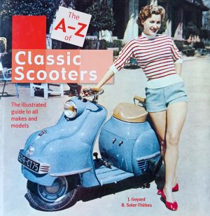 The A-Z of Classic Scooters: The Illustrated Guide to All Makes and Models