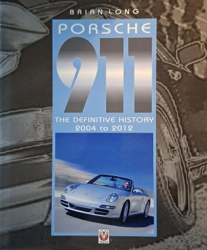 Porsche 911 Definitive History 2004 2012
