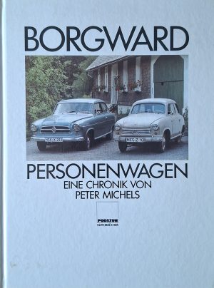 Borgward | Borgward Personenwagen: Eine Chronik von Peter Michels
