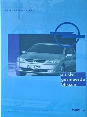 Opel | Als de Gesmeerde Bliksem - Een Eeuw Opel