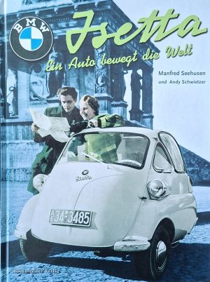 BMW | Isetta – Ein Auto bewegt die Welt