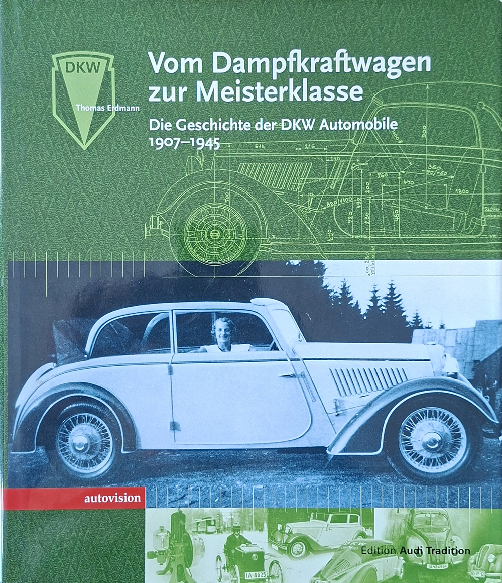 DKW | Vom Dampfkraftwagen zur Meisterklasse – Die Geschichte der DKW Automobile 1907–1945